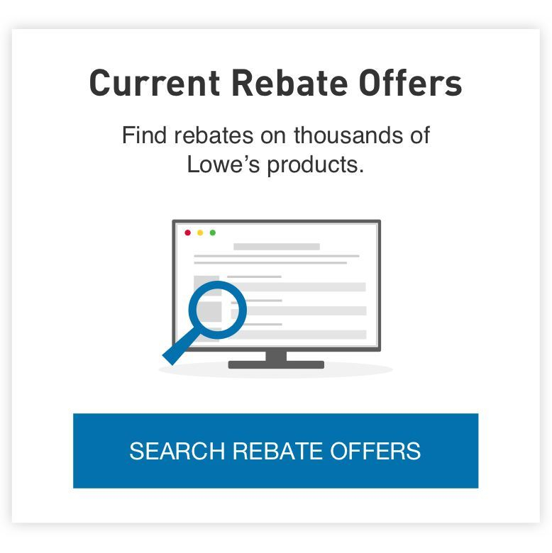 Current Rebate Offers Find Rebates On Thousands Of Lowe s Products