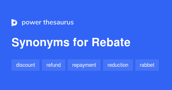 Rebate Synonyms 423 Words And Phrases For Rebate