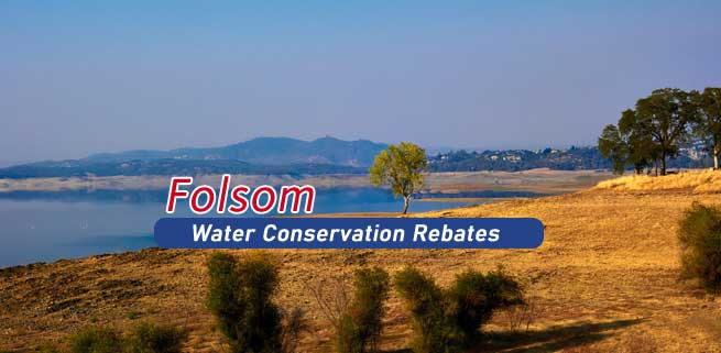 City Of Folsom Launches New Water Conservation Rebates Roseville Today