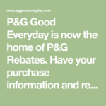 P G Good Everyday Is Now The Home Of P G Rebates Have Your Purchase